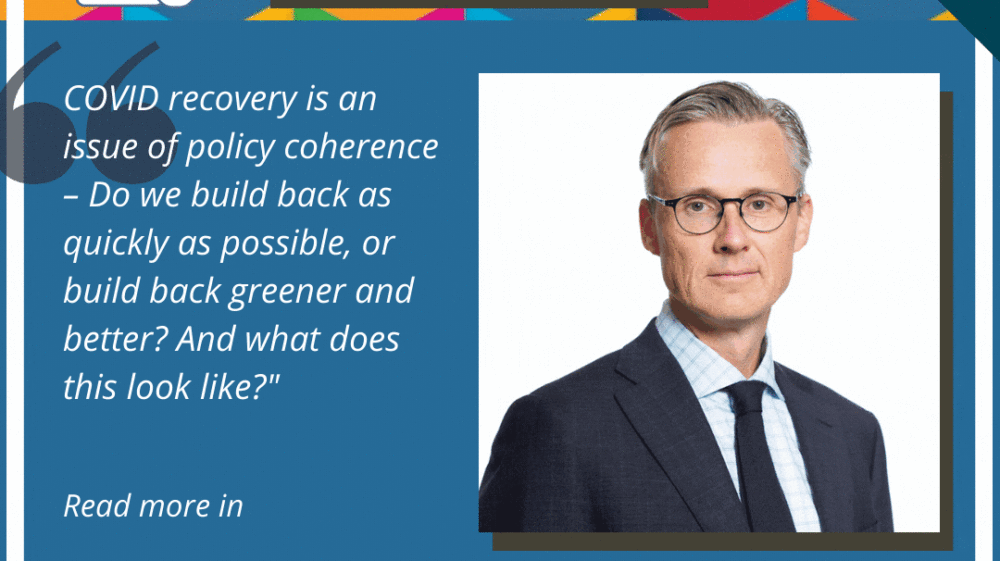 COVID recovery is an issue of policy coherence – Do we build back as quickly as possible, or build back greener and better? And what does this look like? – SEI Executive Director Måns Nilsson